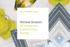 Horizon Scanner: Infrastructure, Construction, Energy