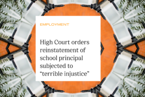 High Court orders reinstatement of school principal subjected to “terrible injustice”