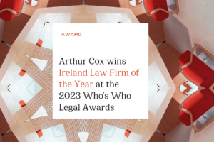 Arthur Cox awarded Ireland Law Firm of the Year at the 2023 Who's Who Legal Awards